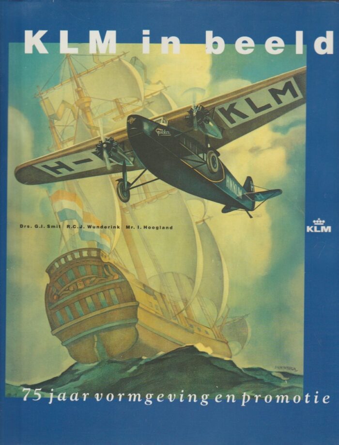 Smit, drs. G.I.: KLM in beeld. 75 jaar vormgeving en promotie.