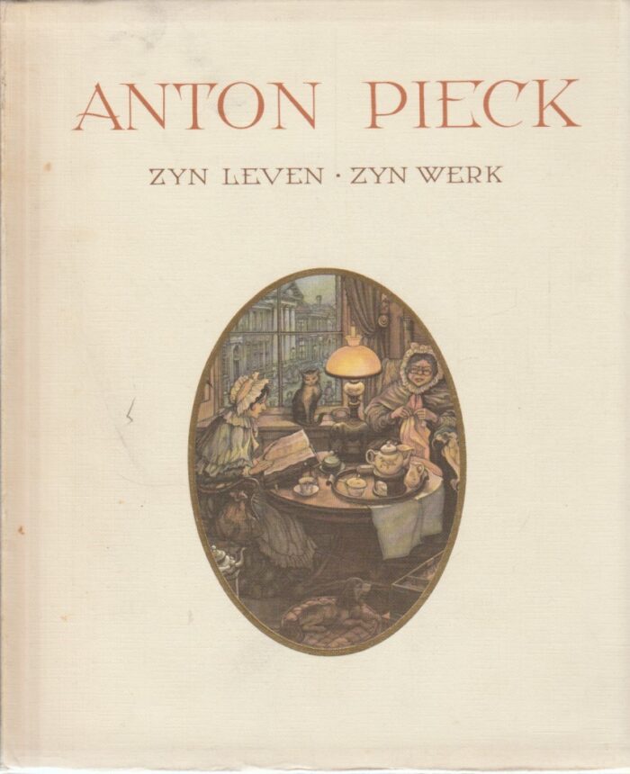 Eysselsteijn, Ben van e.a.: Anton Pieck zijn leven, zijn werk.
