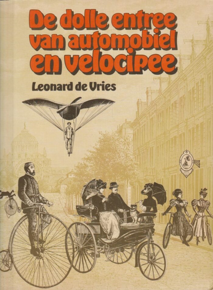 Vries, Leonard de: De dolle entree van automobiel en velocipee.