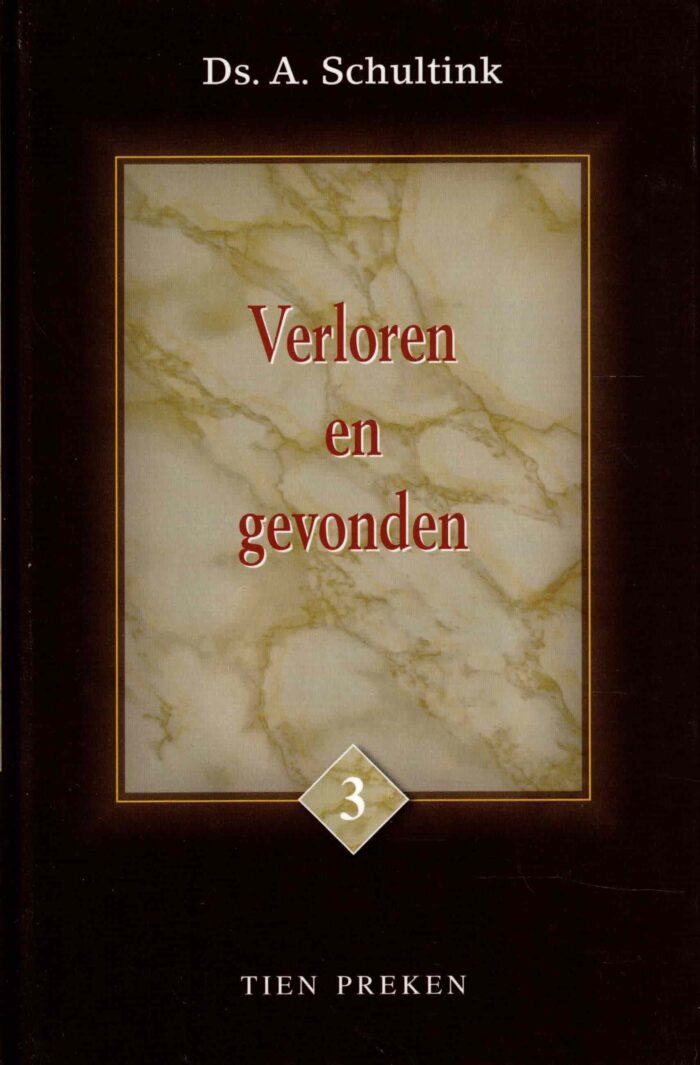 Schultink, ds. A.: Verloren en gevonden 3. Tien preken