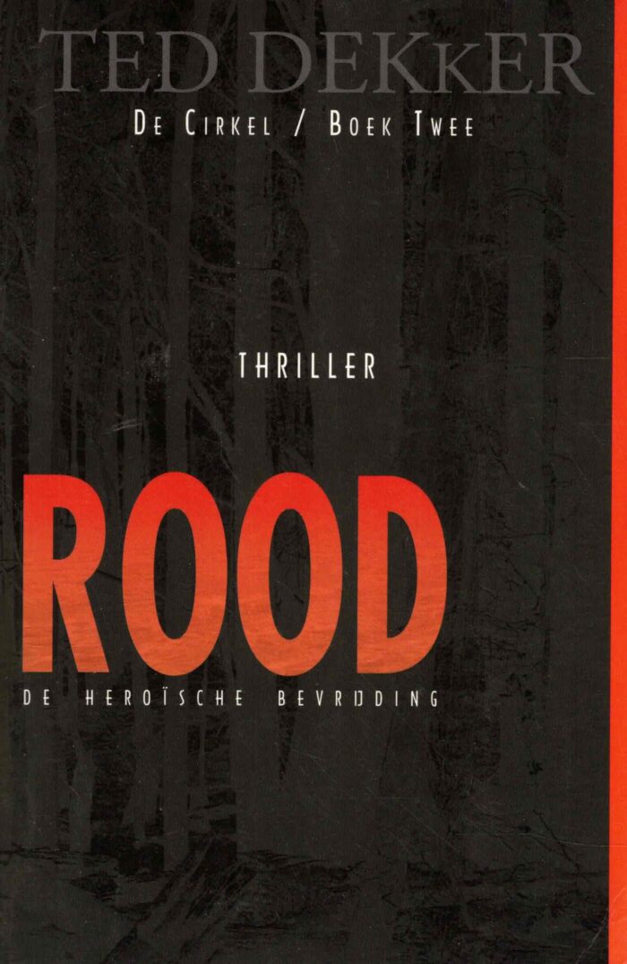 Dekker, Ted: Rood. De Heroïsche bevrijding. Serie: De Cirkel deel 2 (thriller)