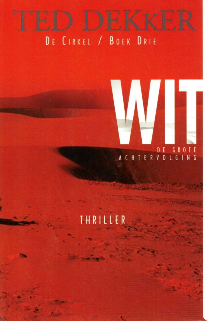 Dekker, Ted: Wit. De grote achtervolging. Serie: De Cirkel deel 3 (thriller)