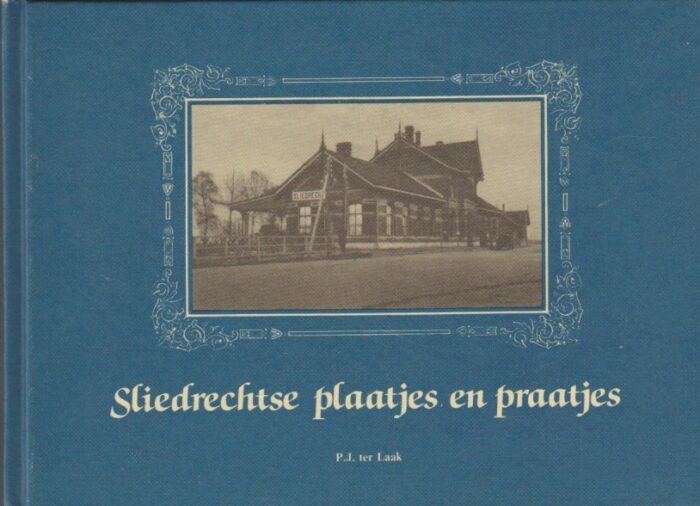 Laak, P.J. ter: Sliedrechtse plaatjes en praatjes.