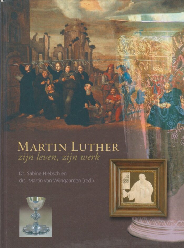Hiebsch, dr. Sabine: Martin Luther zijn leven, zijn werk.