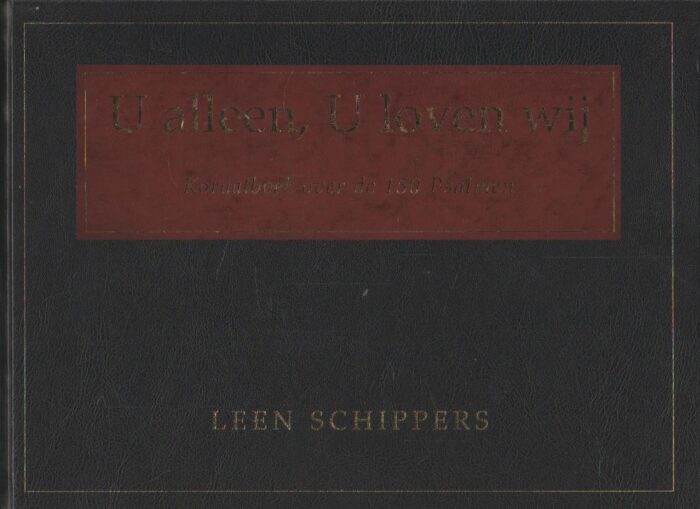 Schippers, Leen: U alleen, U loven wij. Koraalboek over de 150 psalmen (noten)