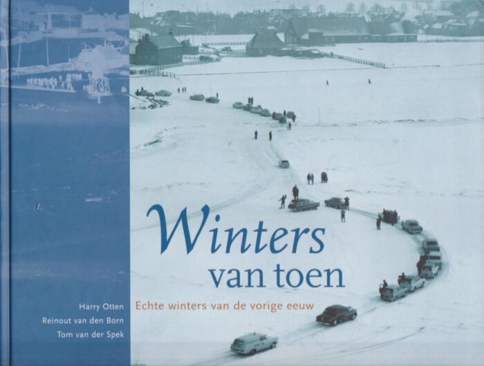 Otten, Harry: Winters van toen. Echte winters van de vorige eeuw.