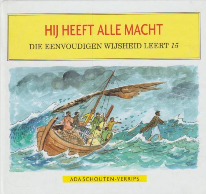 Schouten-Verrips, Ada: Hij heeft alle macht. Die eenvoudigen wijsheid leert 15.