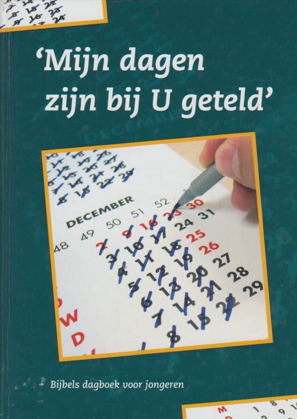 Reinders, ds. B., ds. B.J. van Boven, ds. A. Kort e.a.: Mijn dagen zijn bij U geteld. Bijbels dagboek voor jongeren.