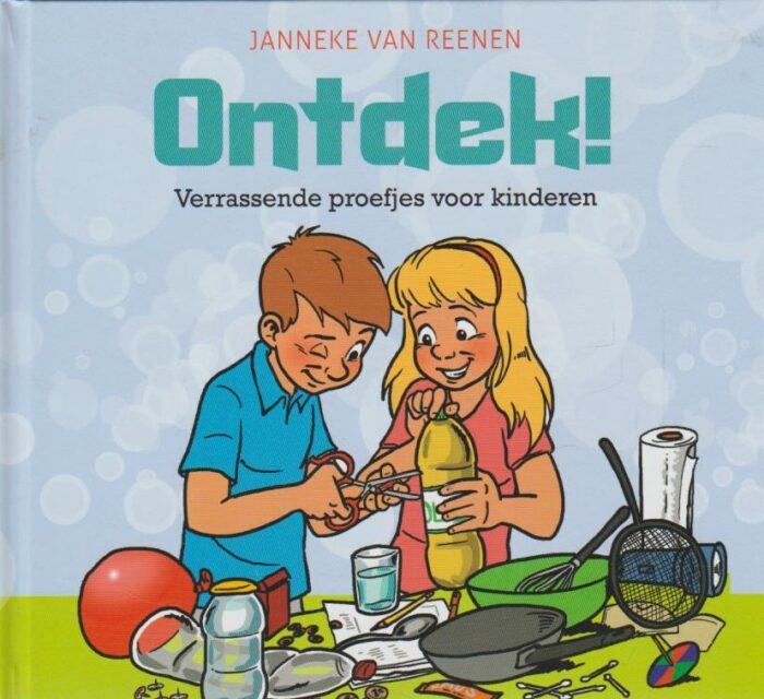 Reenen, Janneke van: Ontdek! Verrassende proefjes voor kinderen.
