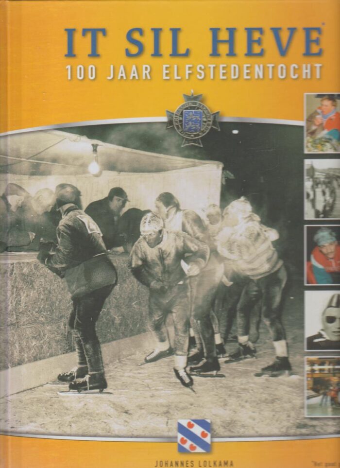 Lolkama, Johannes: It sil heve. Het gaat gebeuren. 100 jaar Elfstedentocht.