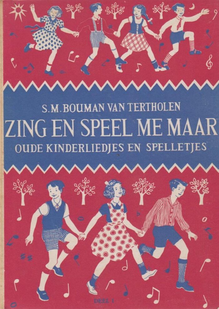 Bouman van Tertholen, S.M.: Zing en speel me maar. Oude kinderliedjes en spelletjes.