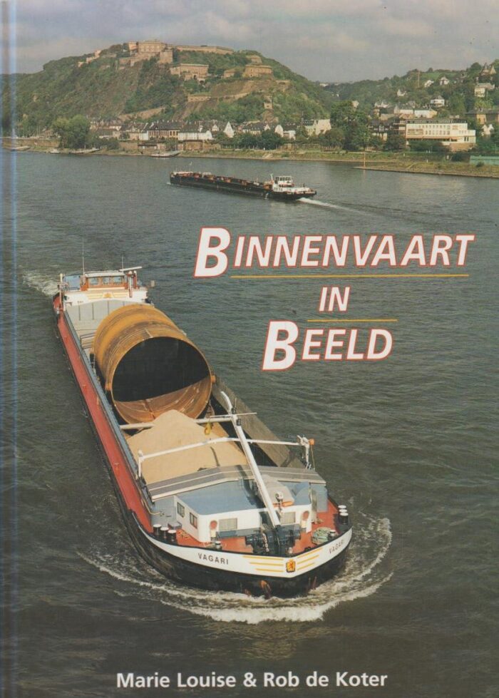 Louise, Marie e.a.: Binnenvaart in beeld.