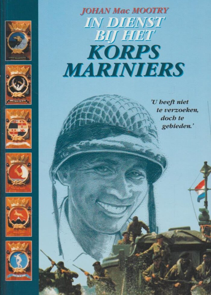 Mootry, Johan Mac: In dienst bij het Korps Mariniers. U hoeft niet te verzoeken, doch te gebieden.