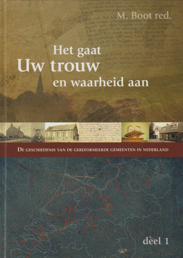 Boot, M.: Het gaat Uw trouw en waarheid aan. De geschiedenis van de Gereformeerde Gemeenten in Nederland (2 delen)