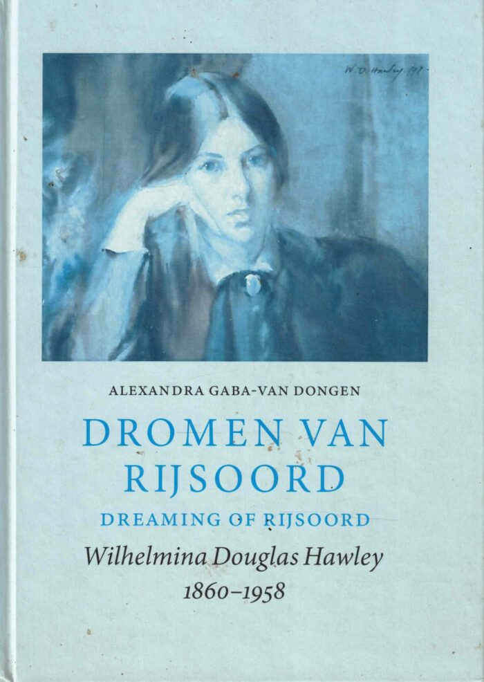 Gaba-van Dongen, Alexandra: Dromen van Rijsoord. Wilhelmina Douglas Hawley 1860-1958.