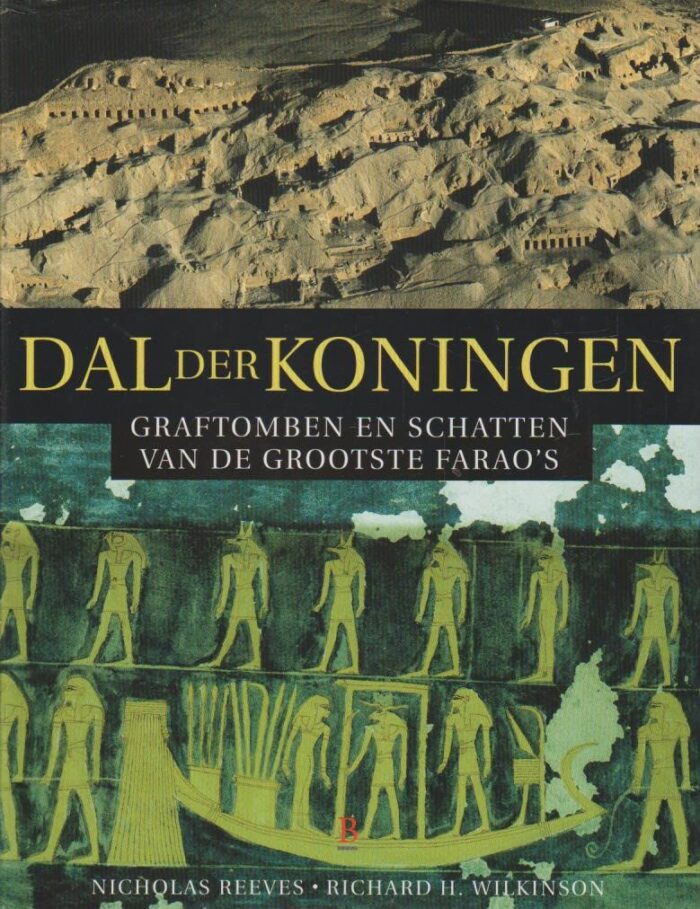 Reeves, Nicholas: Dal der Koningen. Graftomben en schatten van de grootste farao's.