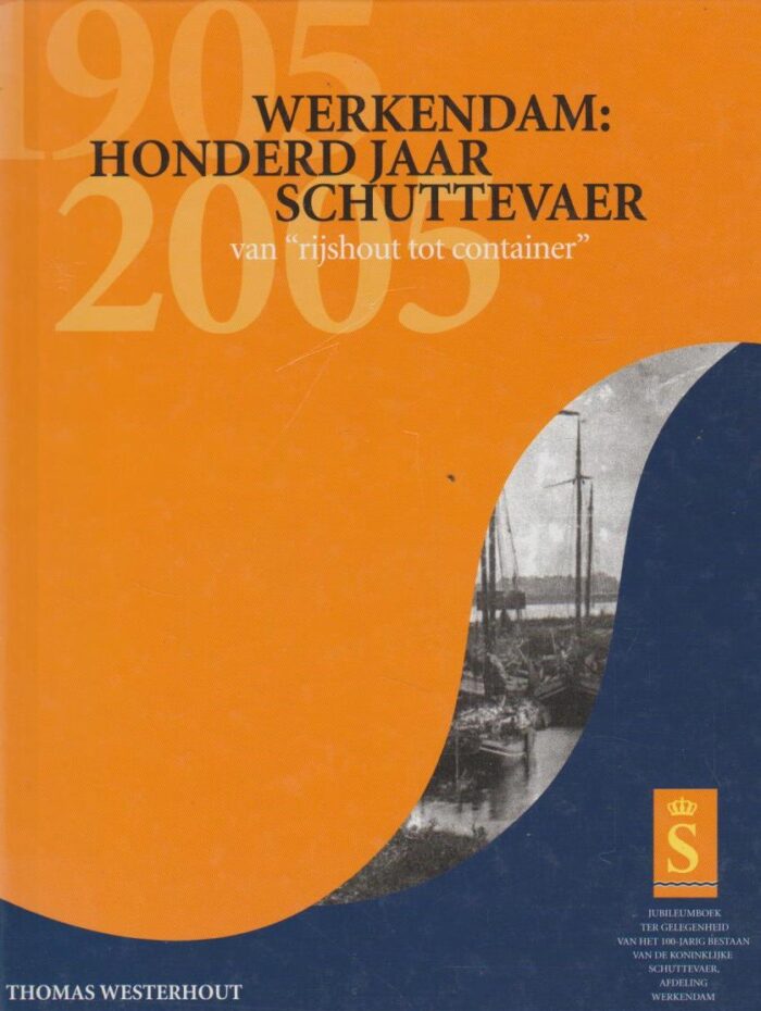 Westerhout, Thomas: Werkendam: Honderd jaar Schuttevaer. Van "rijshout tot container"