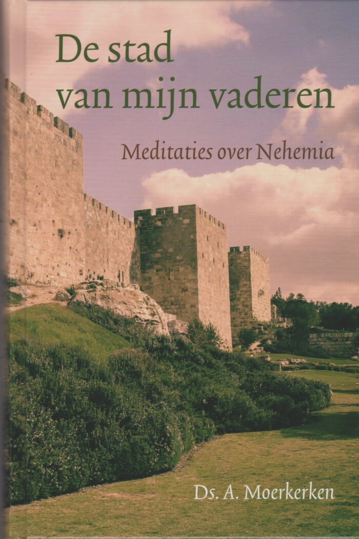Moerkerken, ds. A.: De stad van mijn vaderen. Meditaties over Nehemia (nieuw)