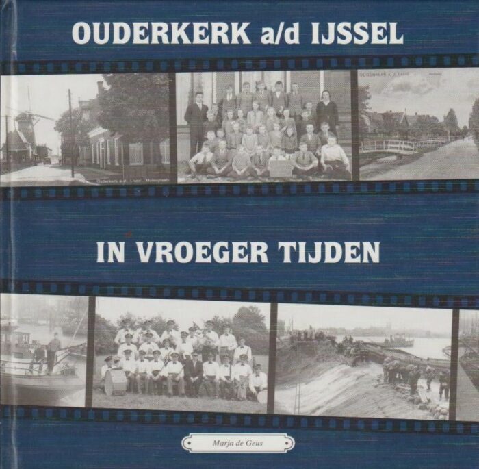 Geus, Marja de: Ouderkerk a/d IJssel in vroeger tijden.