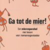 Bruijn, Alex de: Ga tot de mier! Een mierenparabel met lessen voor mensenorganisaties