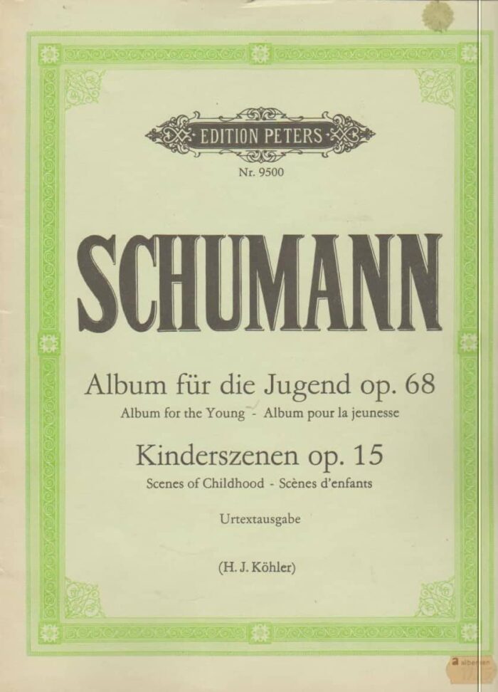 Schumann: Album fur die Jugend op. 68, Kinderszenen op. 15. Edition Peters
