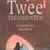 Musser, Elisabeth: Twee testamenten (roman)