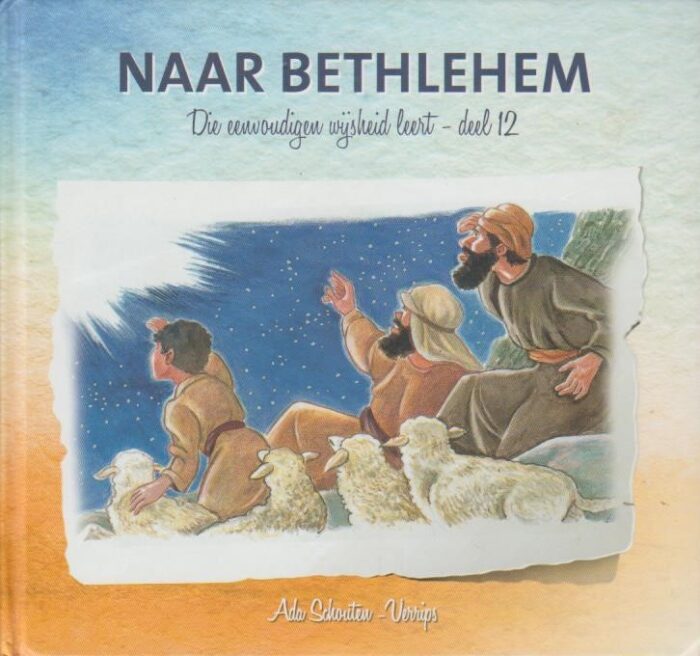 Schouten-Verrips, Ada: Naar Bethlehem. Die eenvoudigen wijsheid leert 12.