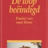 Poort, ds. J.J.: De loop beëindigd. Paulus' reis naar Rome