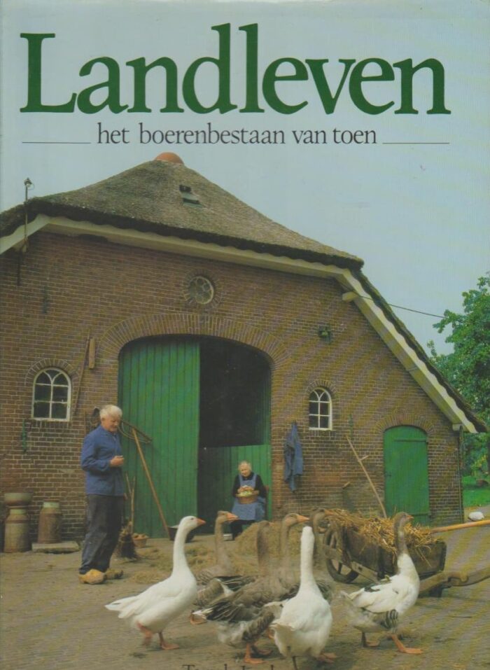 Joode, Ton de: Landleven. Het boerenleven van toen.