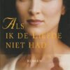 Nichols, Linda: Als ik de liefde niet had (roman)