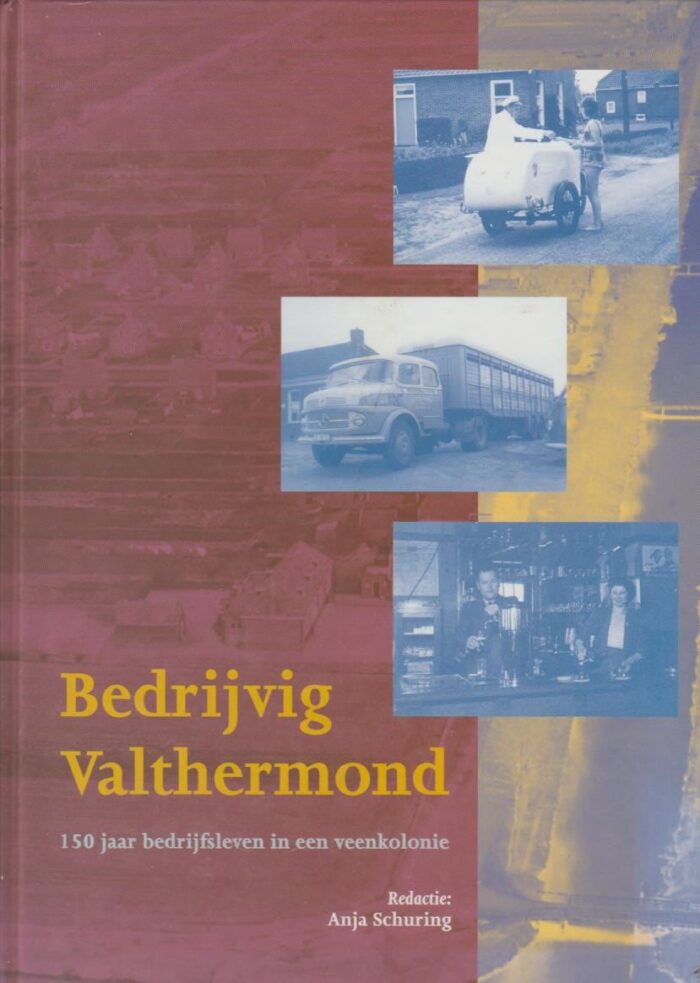 Schuring, Anja: Bedrijvig Valthermond. 150 jaar bedrijfsleven in een veenkolonie.
