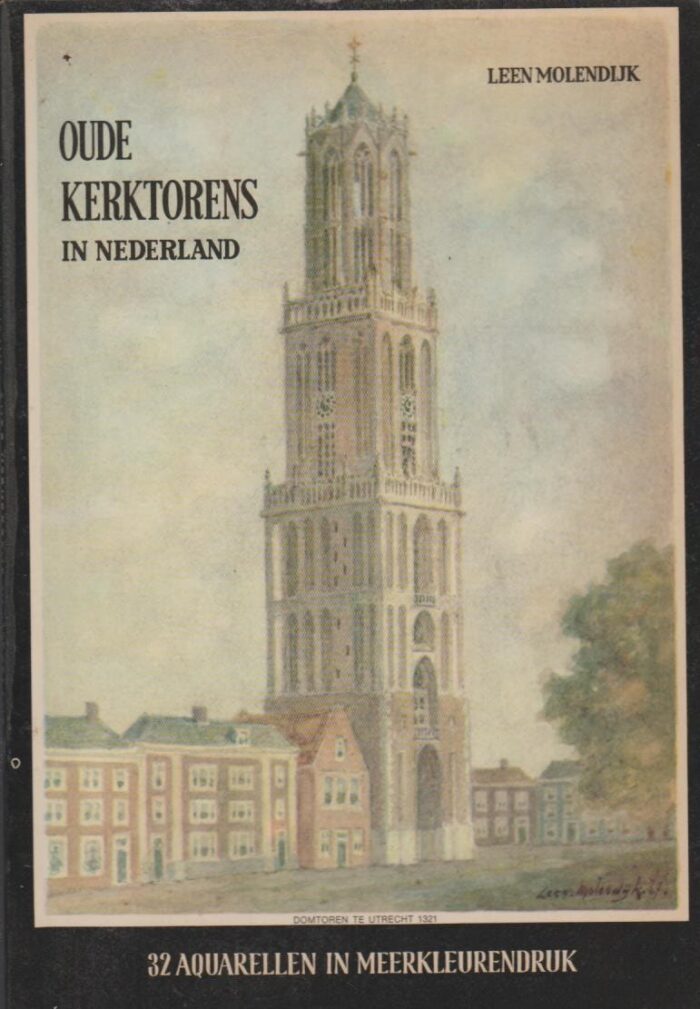 Molendijk, Leen: Oude kerktorens in Nederland. 32 aquarellen in meerkleurendruk.