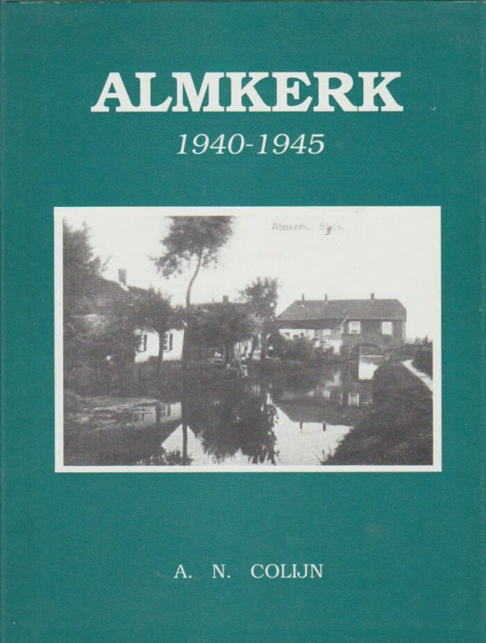Colijn, A.N.: Almkerk 1940-1945