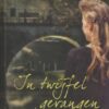Steeg, Hanny van de: In twijfel gevangen (Citerreeks roman)
