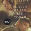 Siebelink, Jan: Knielen op een bed violen