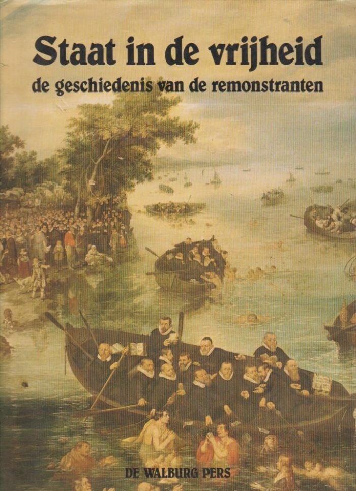 Hoenderdaal, prof. dr. G.J.: Staat in de vrijheid. De geschiedenis van de remonstranten