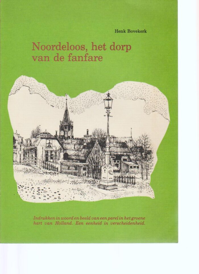 Bovekerk, Henk: Noordeloos, het dorp van de fanfare.