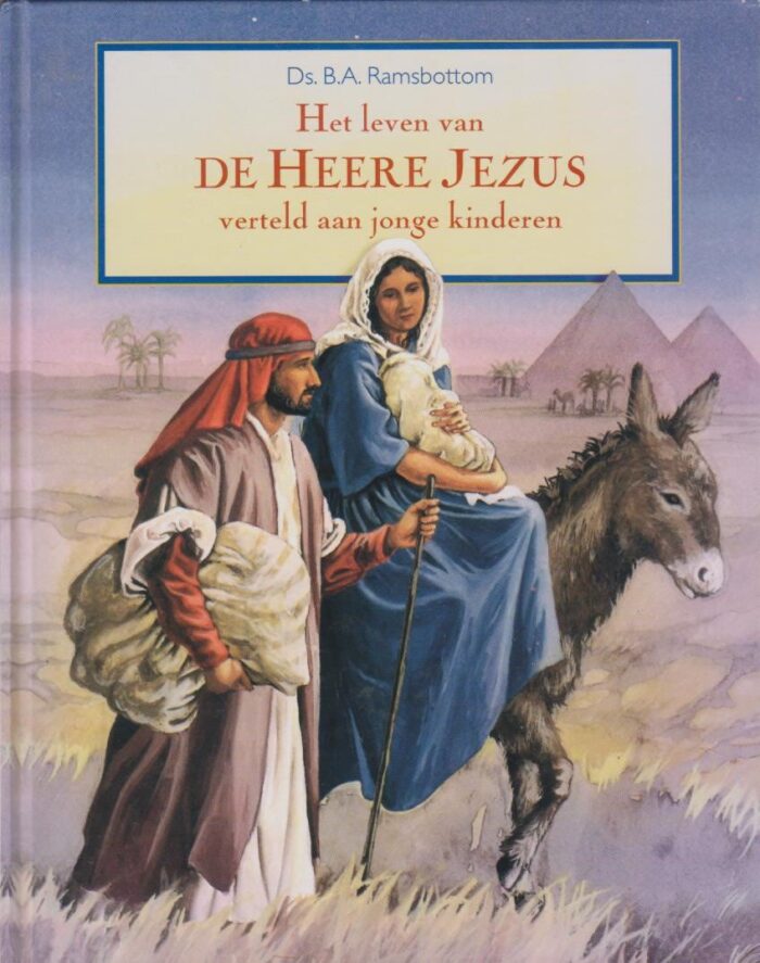 Rambsbottom, ds. B.A.: Het leven van de Heere Jezus verteld aan jonge kinderen.