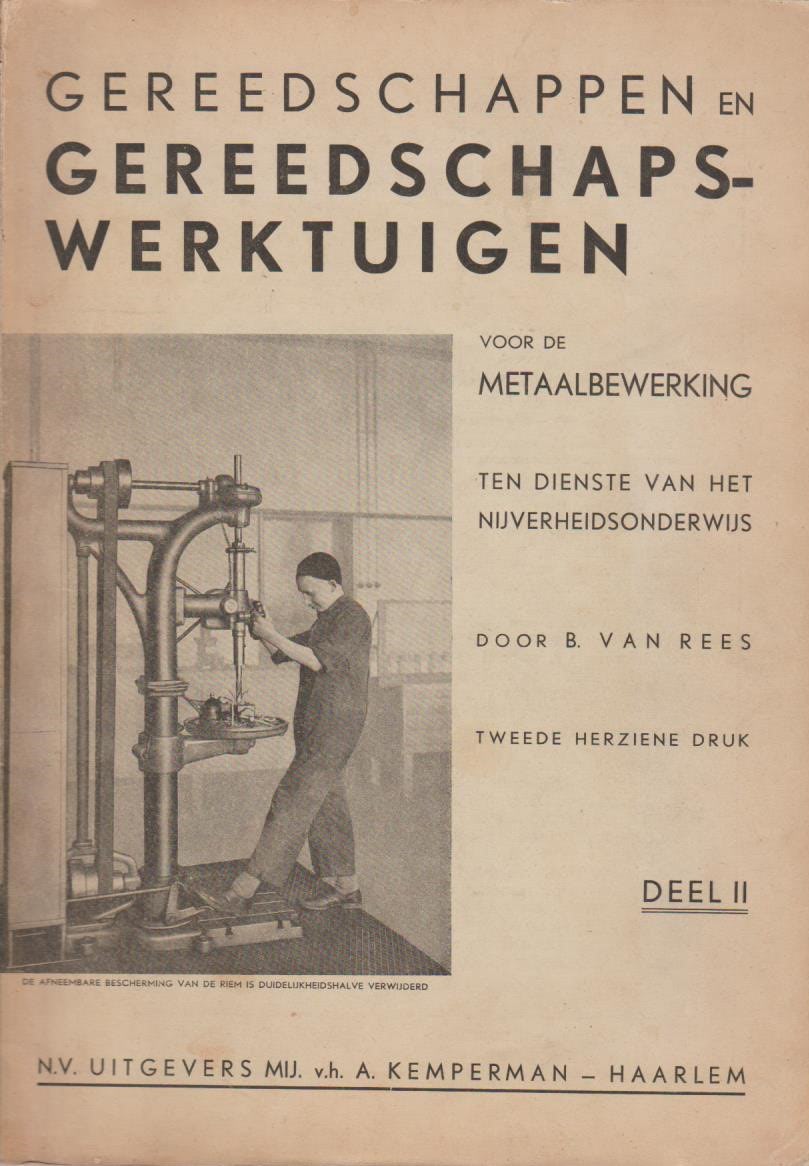 Rees, B. van: Gereedschappen en gereedschapswerktuigen voor de metaalbewerking ten dienste van het nijverheidsonderwijs (2 delen) - Afbeelding 2