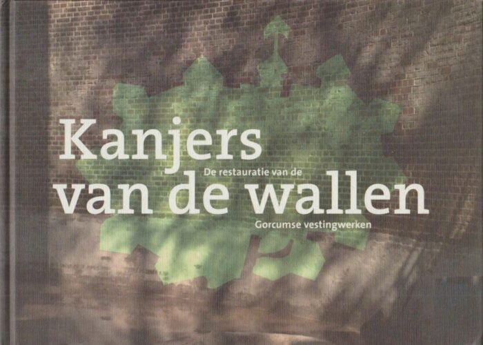 Koppen, Marcel: Kanjers van de wallen. De restauratie van de Gorcumse vestingwerken