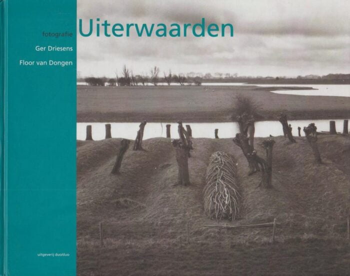 Toorn, Willem van: Uiterwaarden. Fotografie: Ger Driesens en Floor van Dongen.