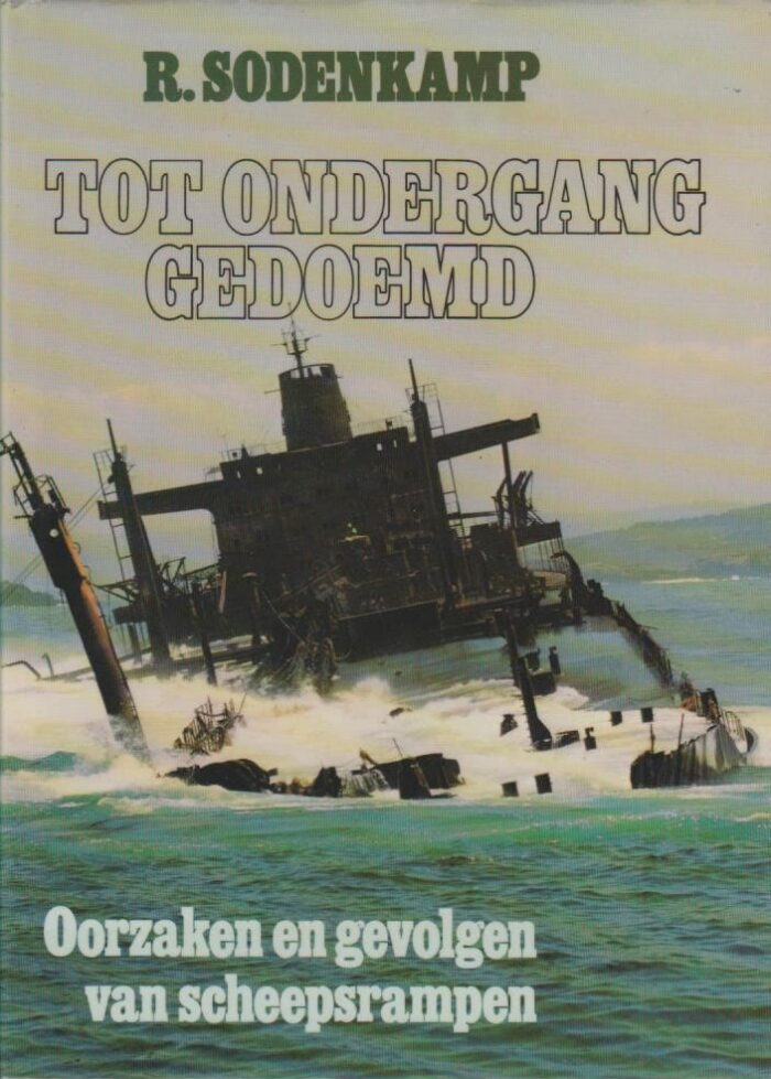 Sodenkamp, R.: Tot de ondergang gedoemd. Oorzaken en gevolgen van scheepsrampen.