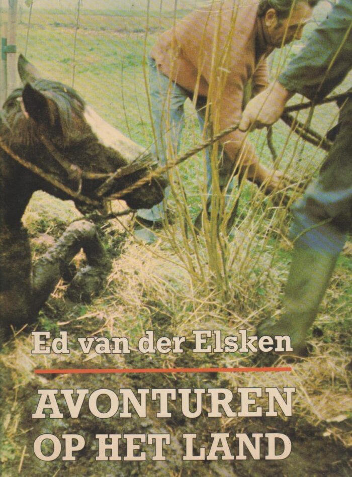 Elsken, Ed van der: Avonturen op het land