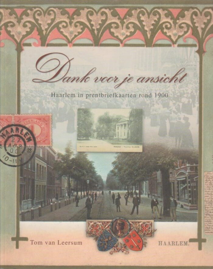 Leersum, Tom van: Dank voor je ansicht. Haarlem in prentbrief rond 1900