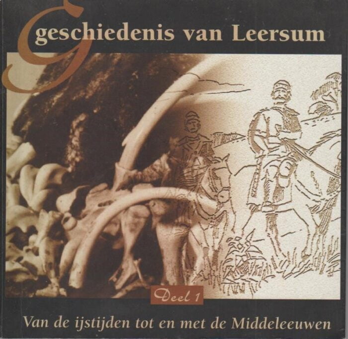 Valk, Jan van der: Geschiedenis van Leersum deel 1. Van de IJstijd tot en met de Middeleeuwen.