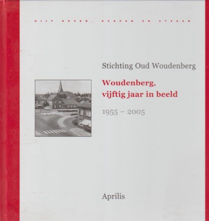 Honders, Ody: Woudenberg, vijftig jaar in beeld 1955-2005.