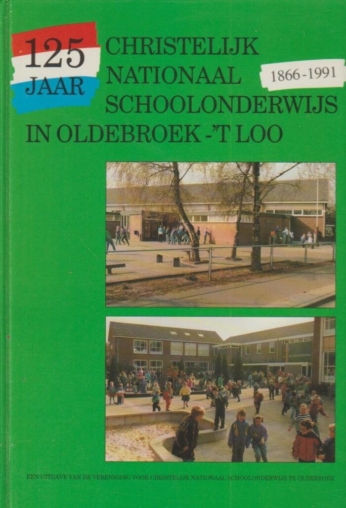 Loo-van Boven, H.E. van e.a.: 125 jaar Christelijk Nationaal Schoolonderwijs in Oldebroek-'t Loo 1866-1991