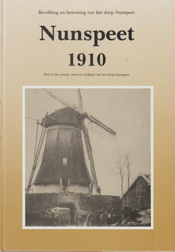Bonestroo, W.: Nunspeet 1910. Deel 4: de noord-, en zuidkant van het dorp Nunspeet.