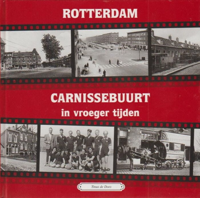 Does, Tinus de: Rotterdam Carnissebuurt in vroeger tijden.