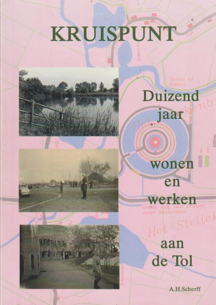 Scherff, A.H.: Kruispunt. Duizend jaar wonen en werken aan de Tol.